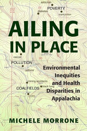 Бумажная книга «Ailing in Place: Environmental Inequities and Health Disparities in Appalachia», автор Мишель Морроне - фото №1