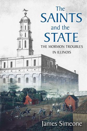 Бумажная книга «The Saints and the State: The Mormon Troubles in Illinois», автор Джеймс Симеоне - фото №1