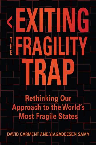[object Object] «Exiting the Fragility Trap: Rethinking Our Approach to the World’s Most Fragile States», авторов Дэвид Кармент, Йиагадисен Сами - фото №1