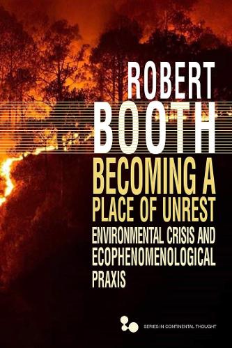 Бумажная книга «Becoming a Place of Unrest: Environmental Crisis and Ecophenomenological Praxis», автор Роберт Бут - фото №1