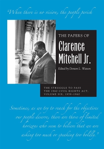 Бумажная книга «The Papers of Clarence Mitchell Jr., Volume VI: The Struggle to Pass the 1960 Civil Rights Act, 1959–1960», автор Кларенс Митчелл мл. - фото №1