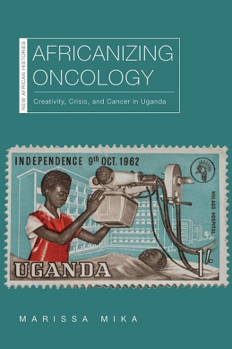 Бумажная книга «Africanizing Oncology: Creativity, Crisis, and Cancer in Uganda», автор Марисса Мика - фото №1