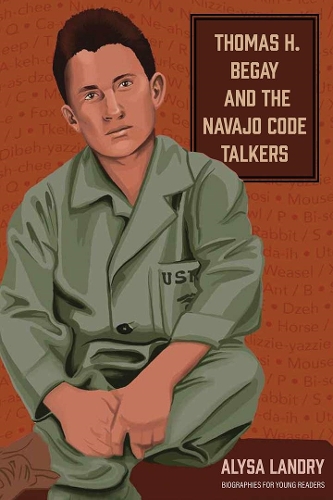 Паперова книга «Thomas H. Begay and the Navajo Code Talkers», автор Аліса Лендрі - фото №1