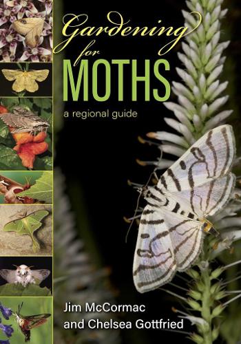 Бумажная книга «Gardening for Moths: A Regional Guide», авторов Челси Готфрид, Джим Маккормак - фото №1