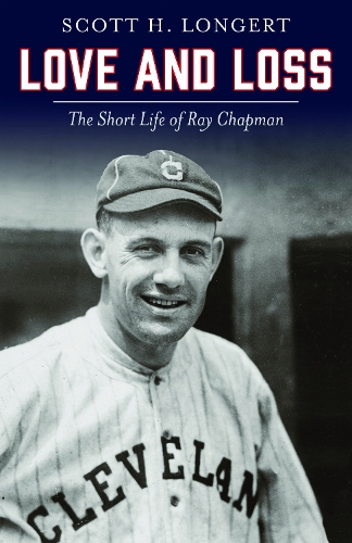 Паперова книга «Love and Loss: The Short Life of Ray Chapman», автор Скотт Х. Лонгерт - фото №1