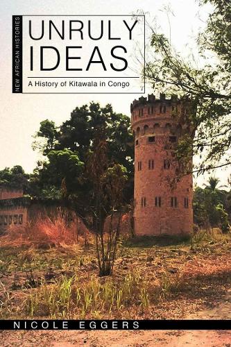 Бумажная книга «Unruly Ideas: A History of Kitawala in Congo», автор Николь Эггерс - фото №1