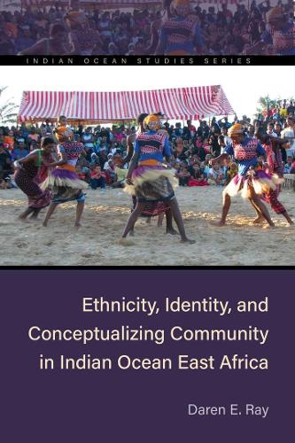 Бумажная книга «Ethnicity, Identity, and Conceptualizing Community in Indian Ocean East Africa», автор Дарен Э. Рэй - фото №1