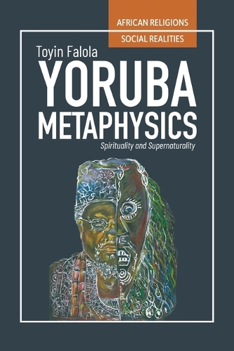 Бумажная книга «Yorùbá Metaphysics: Spirituality and Supernaturality», автор Тойин Фалола - фото №1