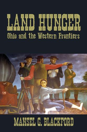 Бумажная книга «Land Hunger: Ohio and the Western Frontiers», автор Мэнсел Г. Блэкфорд - фото №1