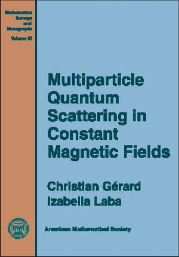 Бумажная книга «Multiparticle Quantum Scattering in Constant Magnetic Fields», авторов Кристиан Жерар, Изабелла Лаба - фото №1
