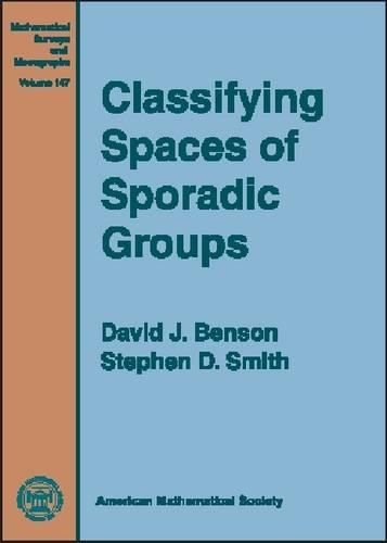[object Object] «Classifying Spaces of Sporadic Groups», авторів Девід Дж. Бенсон, Стівен Д. Сміт - фото №1