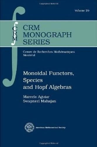 Паперова книга «Monoidal Functors, Species and Hopf Algebras», авторів Марсело Агіар, Свапніл Махаджан - фото №1