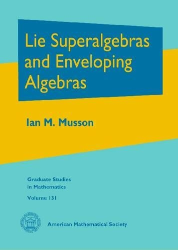 Бумажная книга «Lie Superalgebras and Enveloping Algebras», автор Ян М. Муссон - фото №1