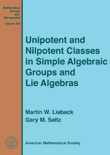 [object Object] «Unipotent and Nilpotent Classes in Simple Algebraic Groups and Lie Algebras», авторів Гері М. Зайц, Мартін В. Лібек - фото №1