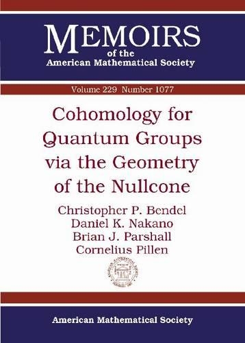 Бумажная книга «Cohomology for Quantum Groups via the Geometry of the Nullcone», авторов Брайан Дж. Паршалл, Кристофер П. Бендел, Корнелиус Пиллен, Дэниел К. Накано - фото №1