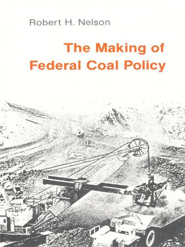 Бумажная книга «The Making of Federal Coal Policy», автор Роберт Х. Нельсон - фото №1