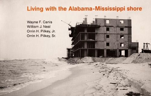 Бумажная книга «Living with the Alabama/Mississippi Shore», авторов Оррин Х. Пилки, Уэйн Ф. Канис, Уильям Дж. Нил - фото №1