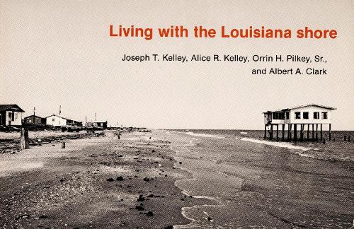 Паперова книга «Living with the Louisiana Shore», авторів Еліс Р. Келлі, Джозеф Т. Келлі, Orrin Г. Pilkey - фото №1