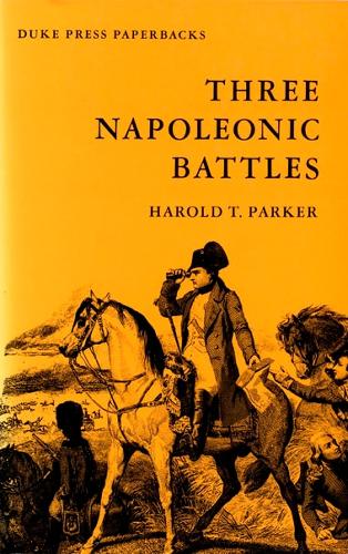 Бумажная книга «Three Napoleonic Battles», автор Гарольд Т. Паркер - фото №1