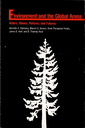 Паперова книга «Environment in the Global Arena: Actors, Values, Policies, and Futures», авторів Енн Томпсон Ферару, Б. Томас Траут, Джеймс Е. Харф, Кеннет А. Дальберг, Марвін С. Сорос - фото №1
