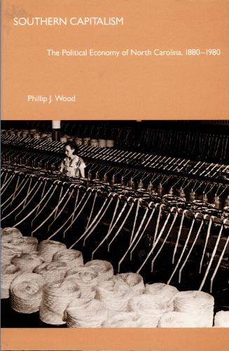 Paper book «Southern Capitalism: The Political Economy of North Carolina, 1880–1980», author Philip J. Wood - фото №1