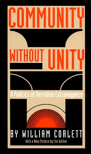 Бумажная книга «Community Without Unity: A Politics of Derridian Extravagance», автор Уильям Корлетт - фото №1