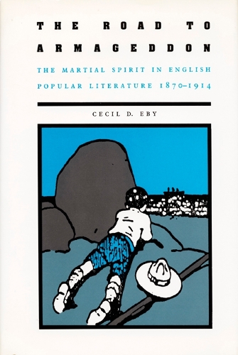 Paper book «The Road to Armageddon: The Martial Spirit in English Popular Literature, 1870–1914», author Cecil D. Eby - фото №1