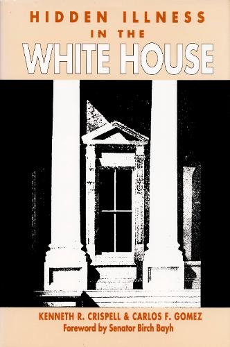 Паперова книга «Hidden Illness in the White House», авторів Карлос Гомес, Кеннет Р. Кріспелл - фото №1