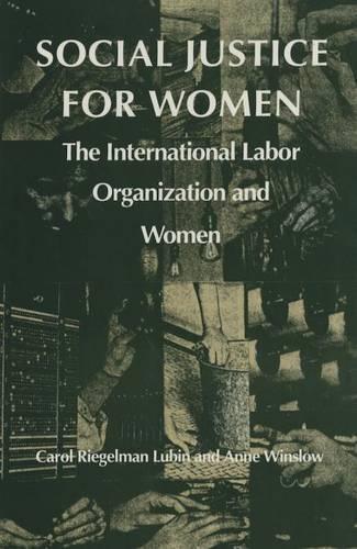 Бумажная книга «Social Justice for Women: The International Labor Organization and Women», авторов Энн Уинслоу, Кэрол Ригельман Любин - фото №1