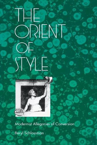 Бумажная книга «The Orient of Style: Modernist Allegories of Conversion», автор Берил Шлоссман - фото №1