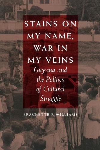Бумажная книга «Stains on My Name, War in My Veins: Guyana and the Politics of Cultural Struggle», автор Брекетт Ф. Уильямс - фото №1