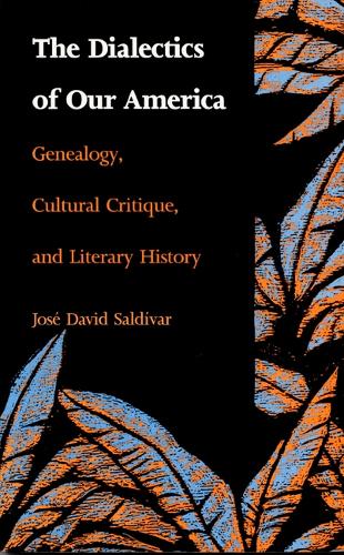 Бумажная книга «The Dialectics of Our America: Genealogy, Cultural Critique, and Literary History», автор Хосе Давид Сальдивар - фото №1