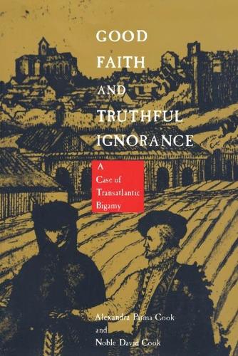 Бумажная книга «Good Faith and Truthful Ignorance: A Case of Transatlantic Bigamy», авторов Александра Парма Кук, Ноубл Дэвид Кук - фото №1