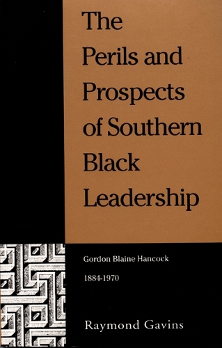 Бумажная книга «The Perils and Prospects of Southern Black Leadership: Gordon Blaine Hancock, 1884–1970», автор Раймонд Гэвинс - фото №1