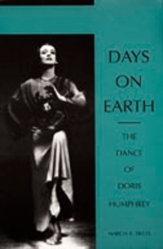 Паперова книга «Days on Earth: The Dance of Doris Humphrey», автор Марсія Б. Сігел - фото №1