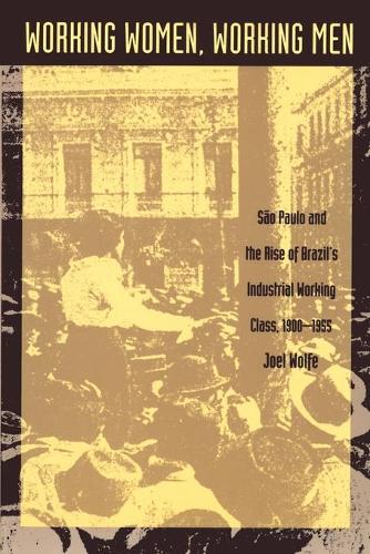 Бумажная книга «Working Women, Working Men: Sao Paulo & the Rise of Brazil’s Industrial Working Class, 1900–1955», автор Джоэл Вулф - фото №1
