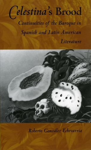 Бумажная книга «Celestina's Brood: Continuities of the Baroque in Spanish and Latin American Literature», автор Роберто Гонсалес Эчеваррия - фото №1
