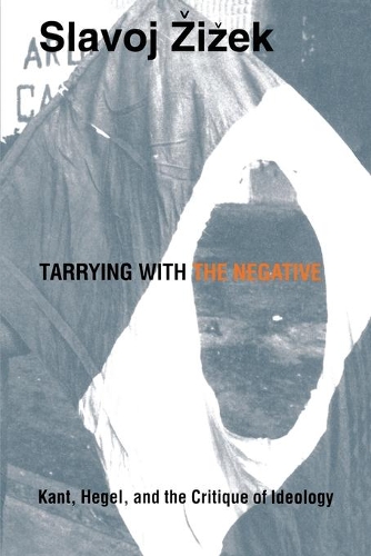 Бумажная книга «Tarrying with the Negative: Kant, Hegel, and the Critique of Ideology», автор Славой Жижек - фото №1