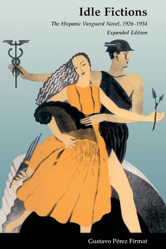 Бумажная книга «Idle Fictions: The Hispanic Vanguard Novel, 1926-1934, Expanded edition», автор Густаво Перес Фирмат - фото №1
