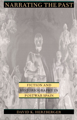 Бумажная книга «Narrating the Past: Fiction and Historiography in Postwar Spain», автор Дэвид К. Херцбергер - фото №1