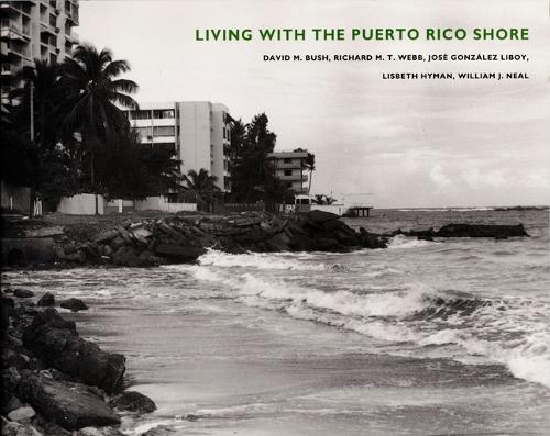 Бумажная книга «Living with the Puerto Rico Shore», авторов Дэвид М. Буш, Хосе Гонсалес Либой, Лисбет Хайман, Ричард М. Т. Уэбб, Уильям Дж. Нил - фото №1