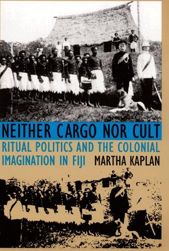 Бумажная книга «Neither Cargo nor Cult: Ritual Politics and the Colonial Imagination in Fiji», автор Марта Каплан - фото №1