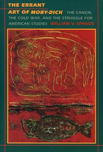 Бумажная книга «The Errant Art of Moby-Dick: The Canon, the Cold War, and the Struggle for American Studies», автор Уильям В. Спанос - фото №1
