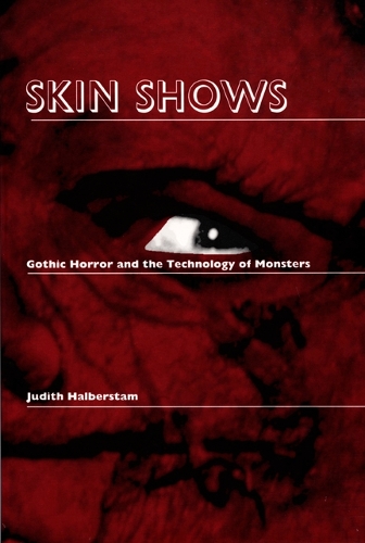Бумажная книга «Skin Shows: Gothic Horror and the Technology of Monsters», автор Джек Хальберстам - фото №1