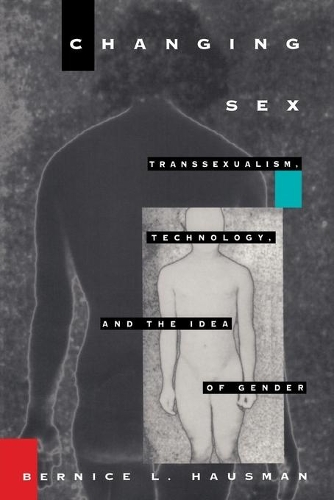 Бумажная книга «Changing Sex: Transsexualism, Technology, and the Idea of Gender», автор Бернис Л. Хаусман - фото №1