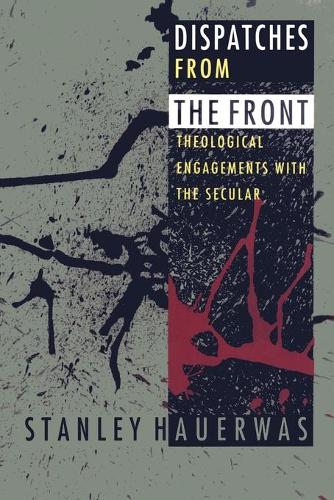 Бумажная книга «Dispatches from the Front: Theological Engagements with the Secular», автор Стэнли Хауэрвас - фото №1