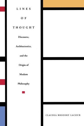 Бумажная книга «Lines of Thought: Discourse, Architectonics, and the Origin of Modern Philosophy», автор Клаудия Бродский Лакур - фото №1