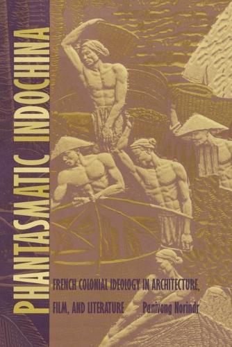 Бумажная книга «Phantasmatic Indochina: French Colonial Ideology in Architecture, Film, and Literature», автор Панивонг Нориндр - фото №1