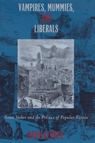 [object Object] «Vampires, Mummies and Liberals: Bram Stoker and the Politics of Popular Fiction», автор Девід Гловер - фото №1