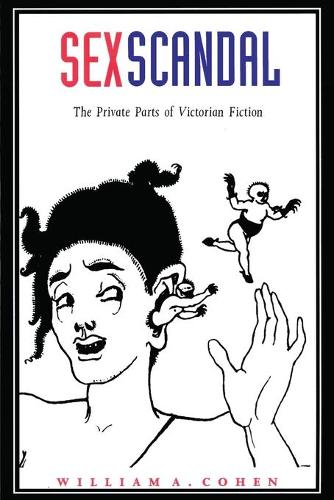 Бумажная книга «Sex Scandal: The Private Parts of Victorian Fiction», автор Уильям А. Коэн - фото №1